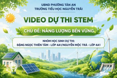 VIDEO SẢN PHẨM STEM – NĂNG LƯỢNG BỀN VỮNG – LỚP 4A1
